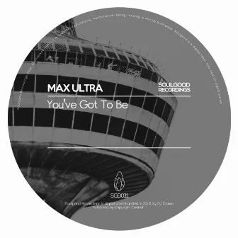 You've Got To Be by Max Ultra