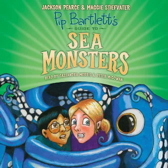 Pip Bartlett's Guide to Sea Monsters [Pip Bartlett's Guide, Book 3 (Unabridged)] by Maggie Stiefvater