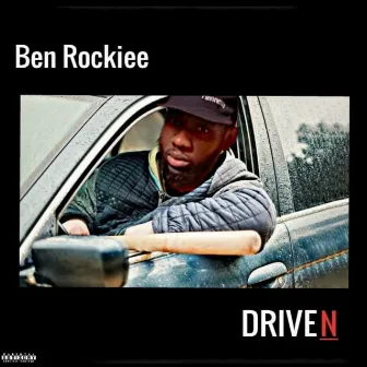 Driven by Ben Rockiee