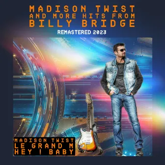 Madison Twist and More Hits from Billy Bridge (Remastered 2023) by Billy Bridge