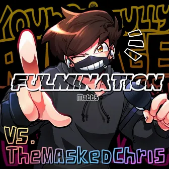 Fulmination (Vs. TheMaskedChris) by Matt$