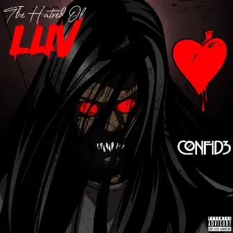 The Hatred of Luv by C0NFID3