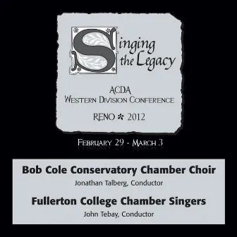 2012 American Choral Directors Association, Western Division (ACDA): Bob Cole Conservatory Chamber Choir & Fullerton College Chamber Singers by 