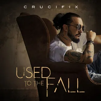 Used to the Fall by CRUCIFIX