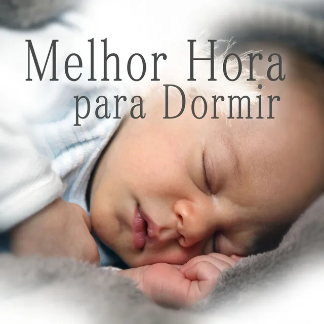 Melhor Hora para Dormir - Música para Dormir, Doces Canções para Bebês, Canções de Ninar Leves