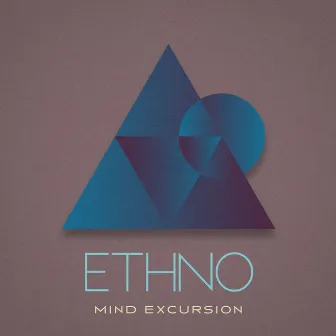 Mind Excursion by ETHNO