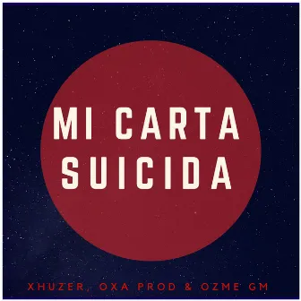 Mi Carta Suicida by Xhuzer