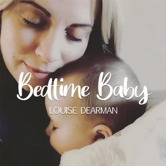 Bedtime Baby by Louise Dearman