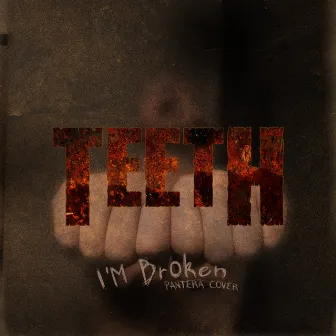 I'm Broken by Teeth