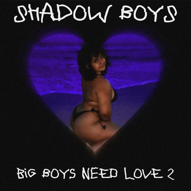 Big Boys Need Love 2