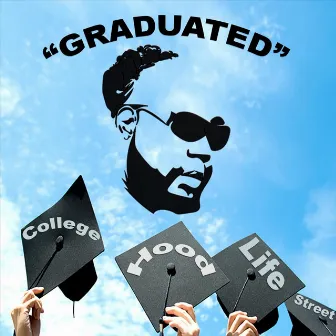 Graduated College Hood Life Street by Big Chuck