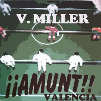 Amunt Valencia by V. Miller