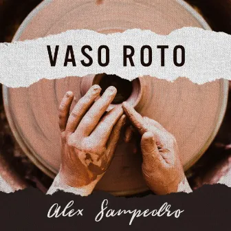 Vaso Roto by Alex Sampedro