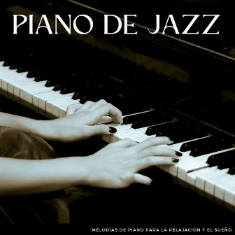 Piano De Jazz: Melodías De Piano Para La Relajación Y El Sueño by Música clásica de piano de la nueva era