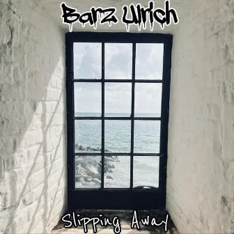 Slipping Away by Barz Ulrich