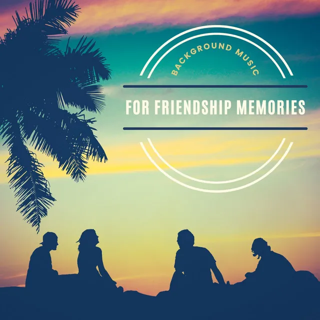 Background Music for Friendship Memories