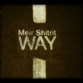 Way by Meir Shitrit