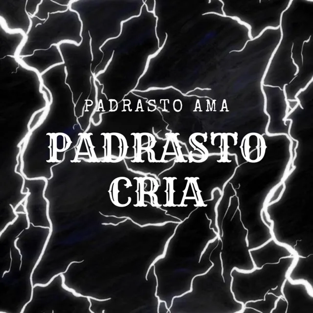 Padrasto Ama , Padrasto Cria