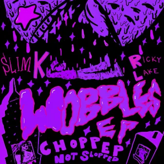 Wobbles (Chopped Not Slopped Remixes) by Ricky Lake