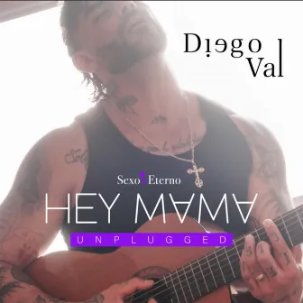 Hey Mama: Sexo Eterno (Unplugged) by Diego Val