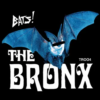 Bats! by The Bronx