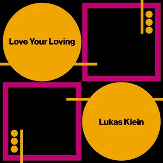 Love Your Loving by Lukas Klein