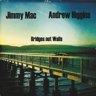 Bridges Not Walls by Jimmy Mac