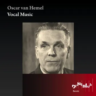 Oscar van Hemel: Vocal Music by Oscar van Hemel