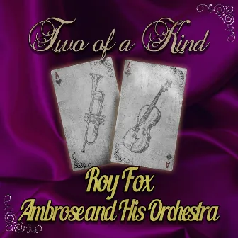 Two of a Kind: Roy Fox & Ambrose and His Orchestra by Roy Fox