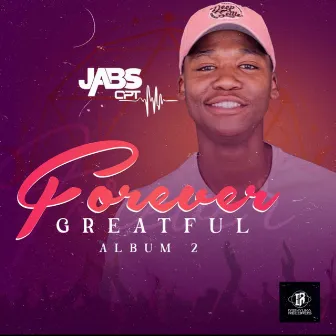 Forever Grateful Album 2 by Jabs CPT