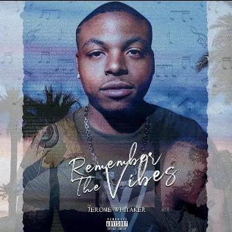 Remember The Vibes by Jerome Whitaker