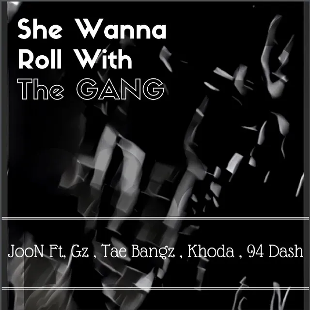 She Wanna Roll With The Gang