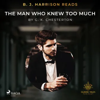 B. J. Harrison Reads The Man Who Knew Too Much by G. K. Chesterton