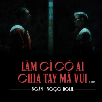 Làm Gì Có Ai Chia Tay Mà Vui by Ngắn