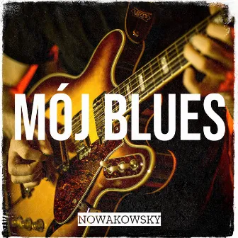 Mój Blues by Nowakowsky