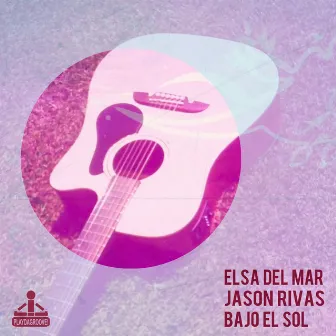 Bajo el Sol by Elsa Del Mar