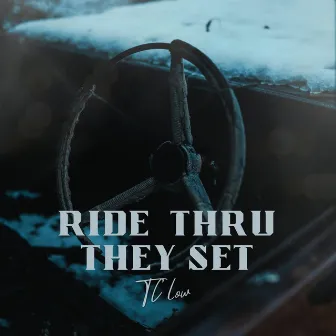 Ride thru they set by TC Low