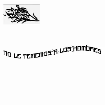 No Le Tememos a los Hombres by Criss Fresh