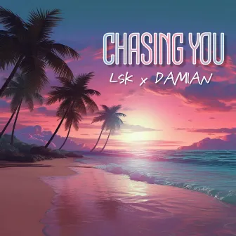 Chasing you by DEEJAY LSK