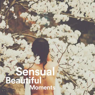 Sensual Beautiful Moments by 