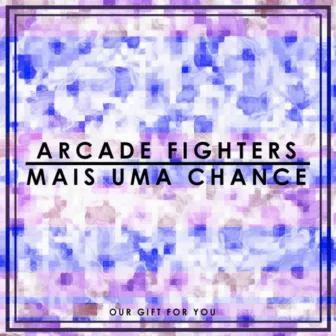 Mais Uma Chance by Arcade Fighters