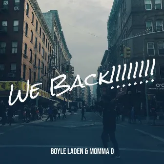 We Back!!!!!!!! by Boyle Laden