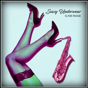 Saxy Underwear by Clyde Rouge