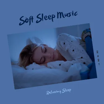 Relaxing Sleep by Soft Sleep Music