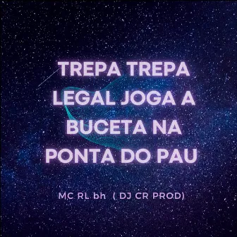 Trepa Trepa Legal Joga a Buceta na Ponta do Pau by DJ CR Prod