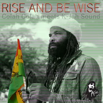 Rise And Be Wise by Colah Colah