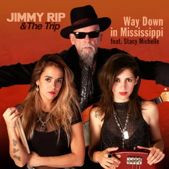 Way Down in Mississippi by Jimmy Rip&The Trip