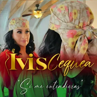 Si Me Entendieras by Ivis Cequea