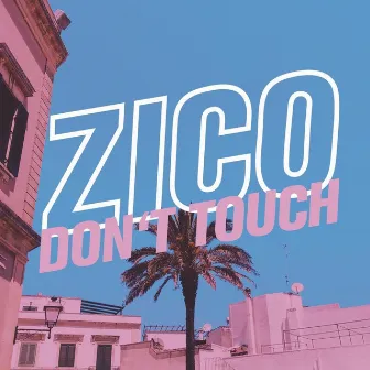 Don't Touch by Zico