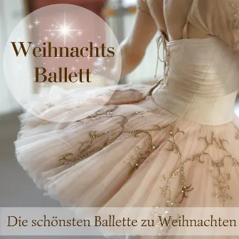 Weihnachts-Ballett: die schönsten Ballette zu Weihnachten by Pyotr Ilyich Tchaikovsky